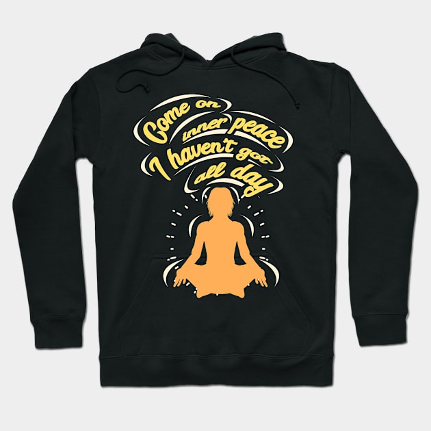 Yoga - Come On Inner Peace Hoodie by Shiva121